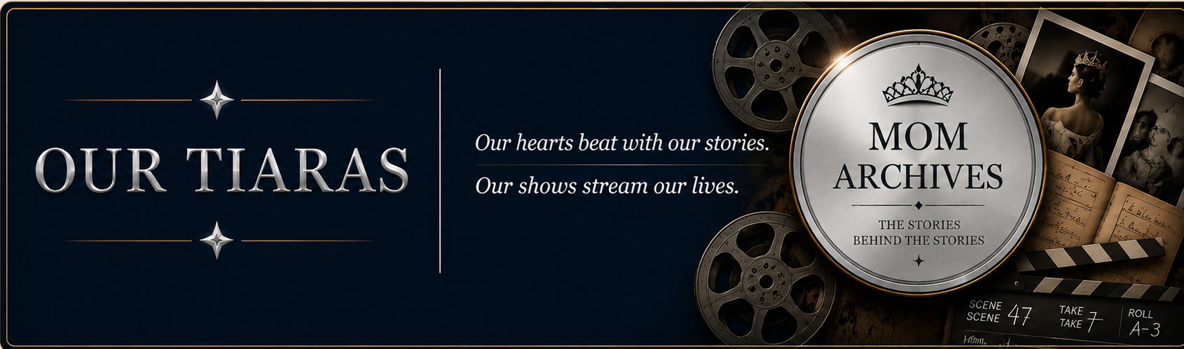 Our Tiaras. Our hearts beat with our stories. Our shows stream our lives. MOM Archives: the stories behind the stories.